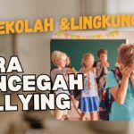 Cara Mencegah Bullying Di Sekolah Untuk Lingkungan Kelas Yang Aman