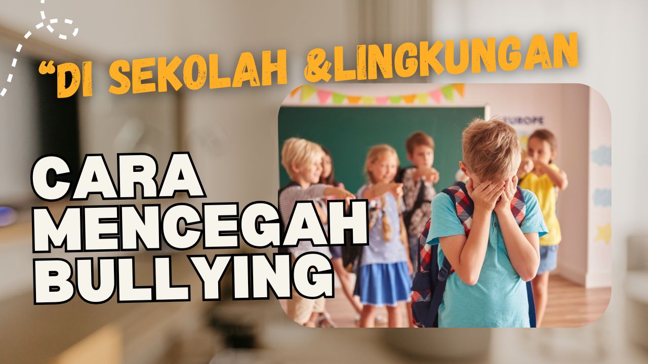 Cara Mencegah Bullying Di Sekolah Untuk Lingkungan Kelas Yang Aman